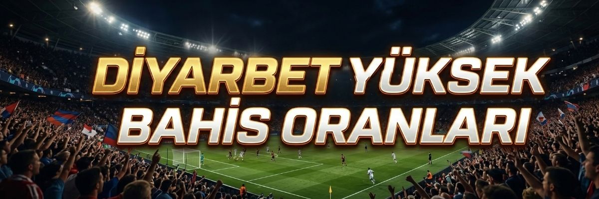 Diyarbet Yüksek Bahis Oranları